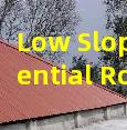 Low Slope Residential Roofing Best Materials Installation and Waterproofing Tips